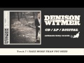 Denison Witmer, "Take More Than You Need ...
