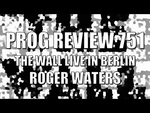 Prog Review 751 - The Wall Live in Berlin RSD 2020 - Roger Waters (ex of Pink Floyd)