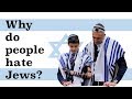Why Do People Hate Jews