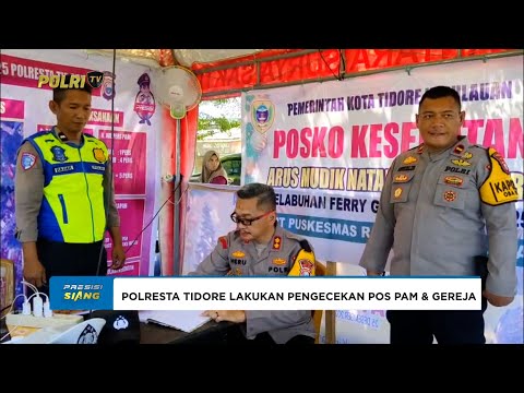 KAPOLRESTA TIDORE LAKUKAN PENGECEKAN POS PENGAMANAN &amp; GEREJA PASTIKAN KEAMANAN LIBUR NATARU