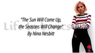 Nina Nesbitt - The Sun Will Come Up, the Seasons Will Change(Lyrics)