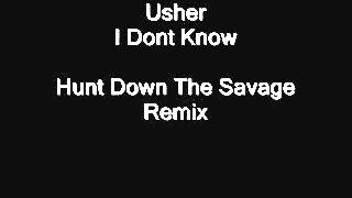 Usher - I Dont Know (Hunt Down The Savage Remix) - Old School Bassline