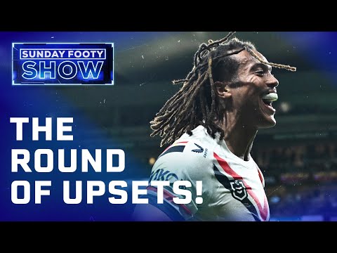 NRL Round 2 produces upsets GALORE! - Sunday Footy Show FULL EPISODE | NRL on Nine