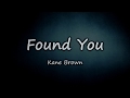 Kane Brown - Found you (lyrics)