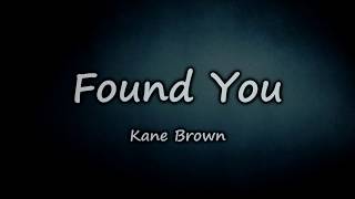 Kane Brown - Found you (lyrics)
