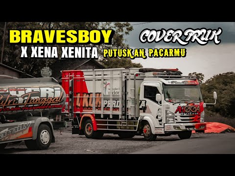 BRAVESBOY X XENA XENITA - PUTUSKAN PACARMU  ///  Kolaborasi Truk GIGA NMR71, CANTER & L300