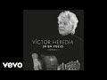 Victor Heredia - Deja un Poco de Luz al Partir (Pseudo Video)