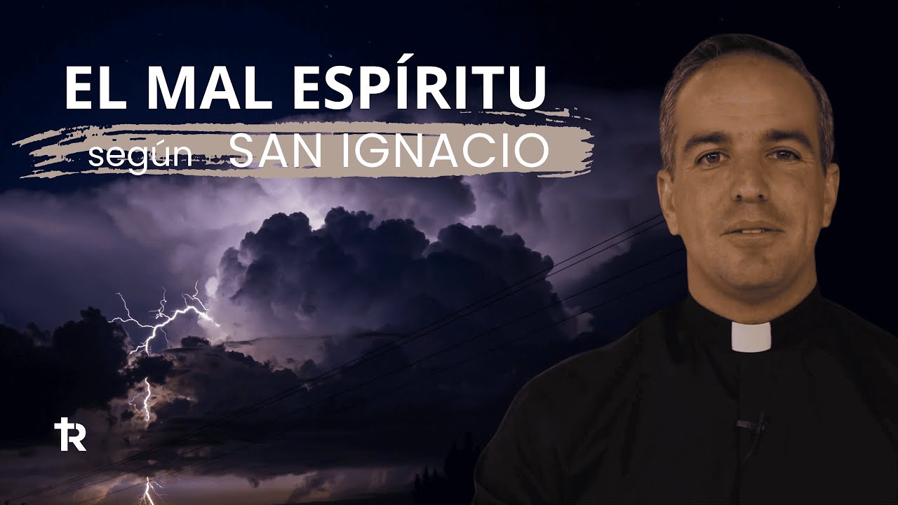 El mal espíritu, discernimeinto según san Ignacio