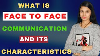 What is Face to Face Communication and its Characteristics in Hindi