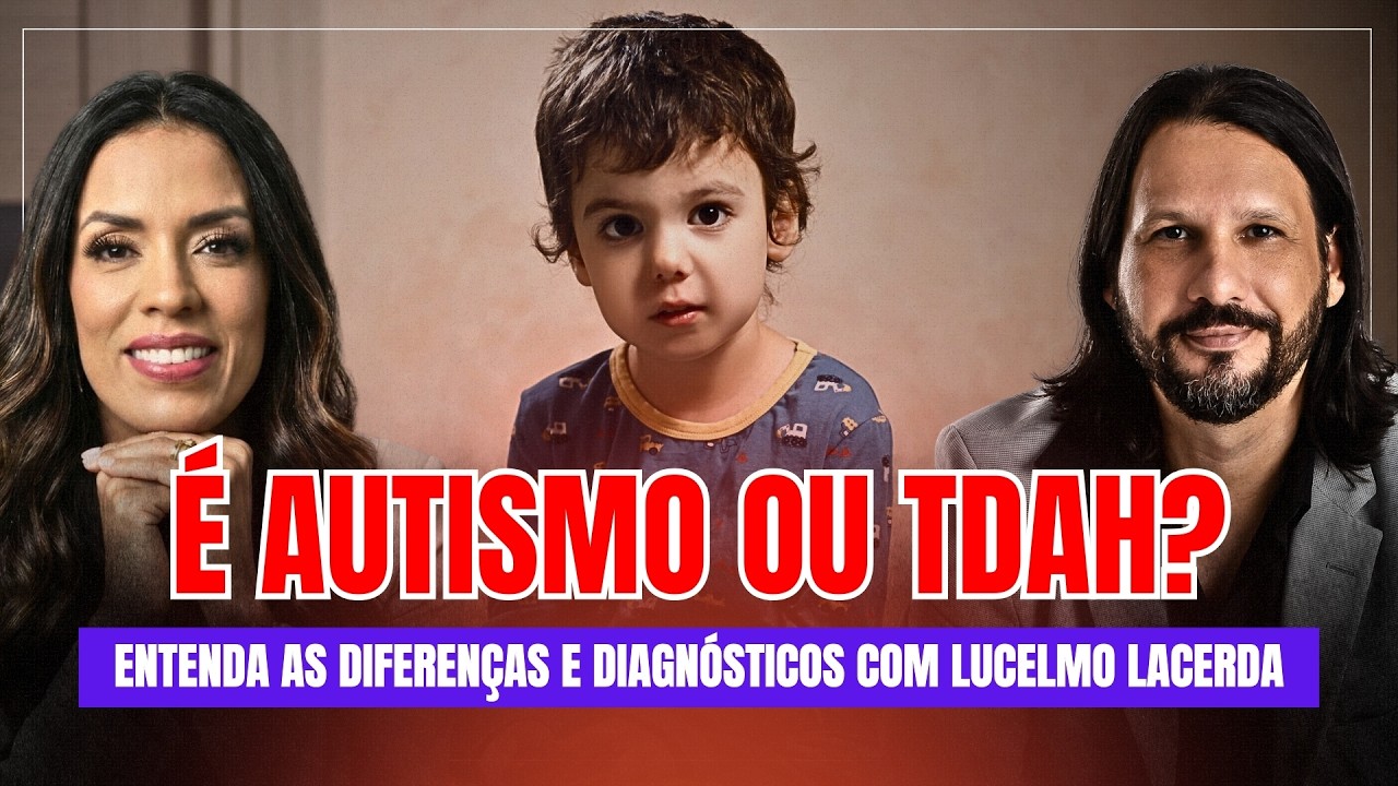 Diferenças entre Autismo e TDAH com Lucelmo Lacerda | Nosso Podcast #09