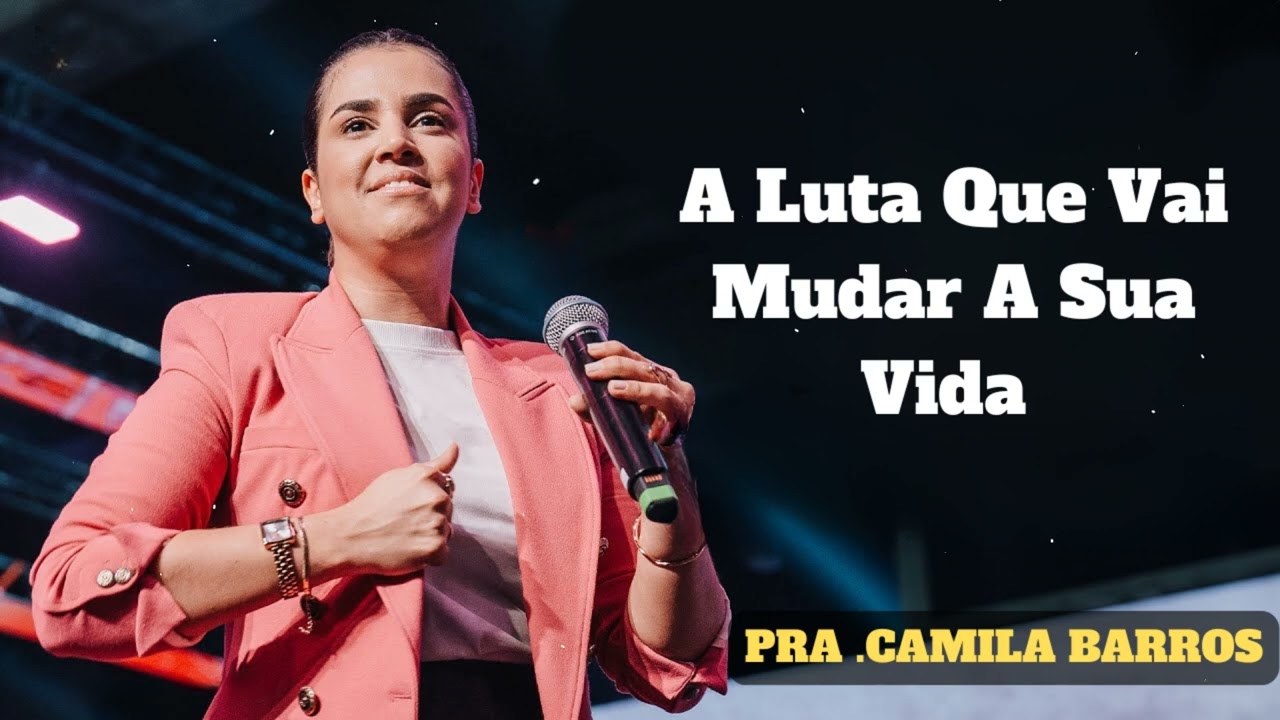 Camila Barros - A Luta Que Vai Mudar A Sua Vida