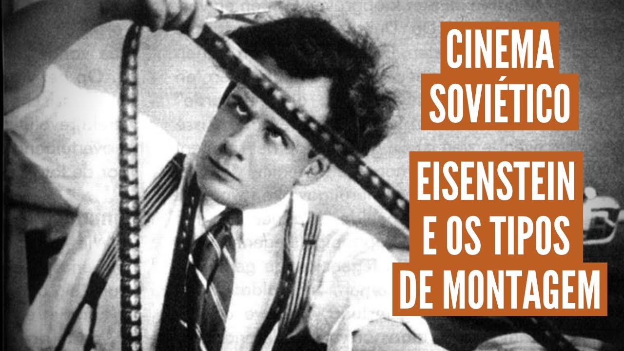Cinema Soviético:  Serguei Eisenstein e os Métodos de Montagem
