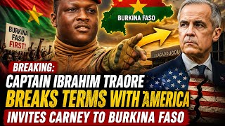 Captain Ibrahim TraoreBREAKS TERMS With America - Invites Carney to Burkina Faso