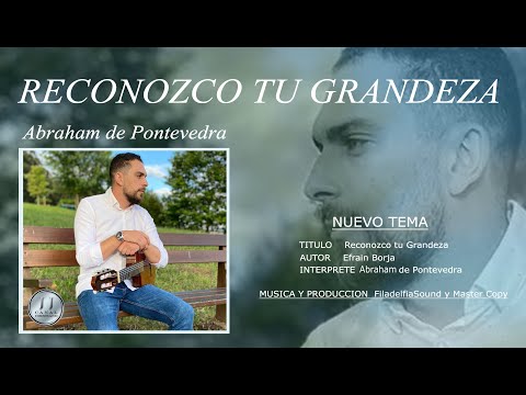 Reconozco Tu Grandeza Abraham de Pontevedra Alabanza Cristiana