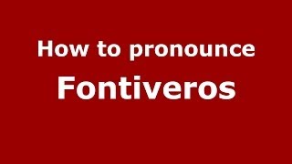 How to pronounce Fontiveros