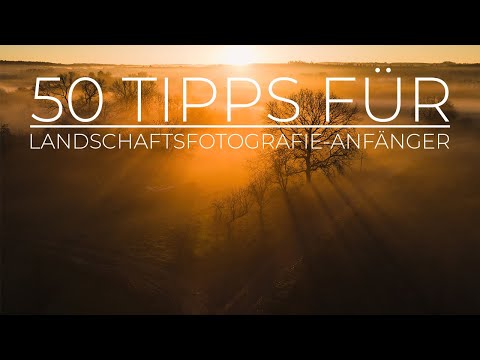 50 wertvolle Tipps für Einsteiger in die Landschaftsfotografie!