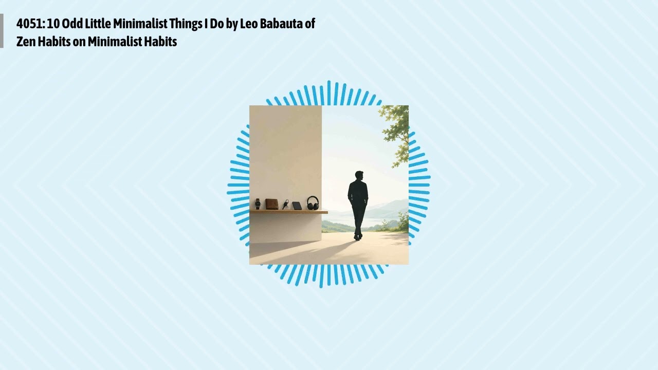 4051: 10 Odd Little Minimalist Things I Do by Leo Babauta of Zen Habits on Minimalist Habits |...