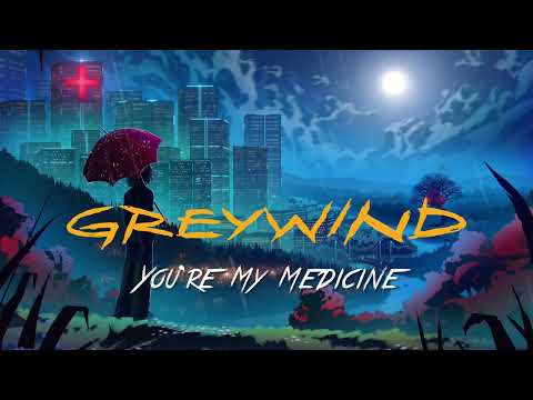 Greywind - You're My Medicine (Official Lyric Video)