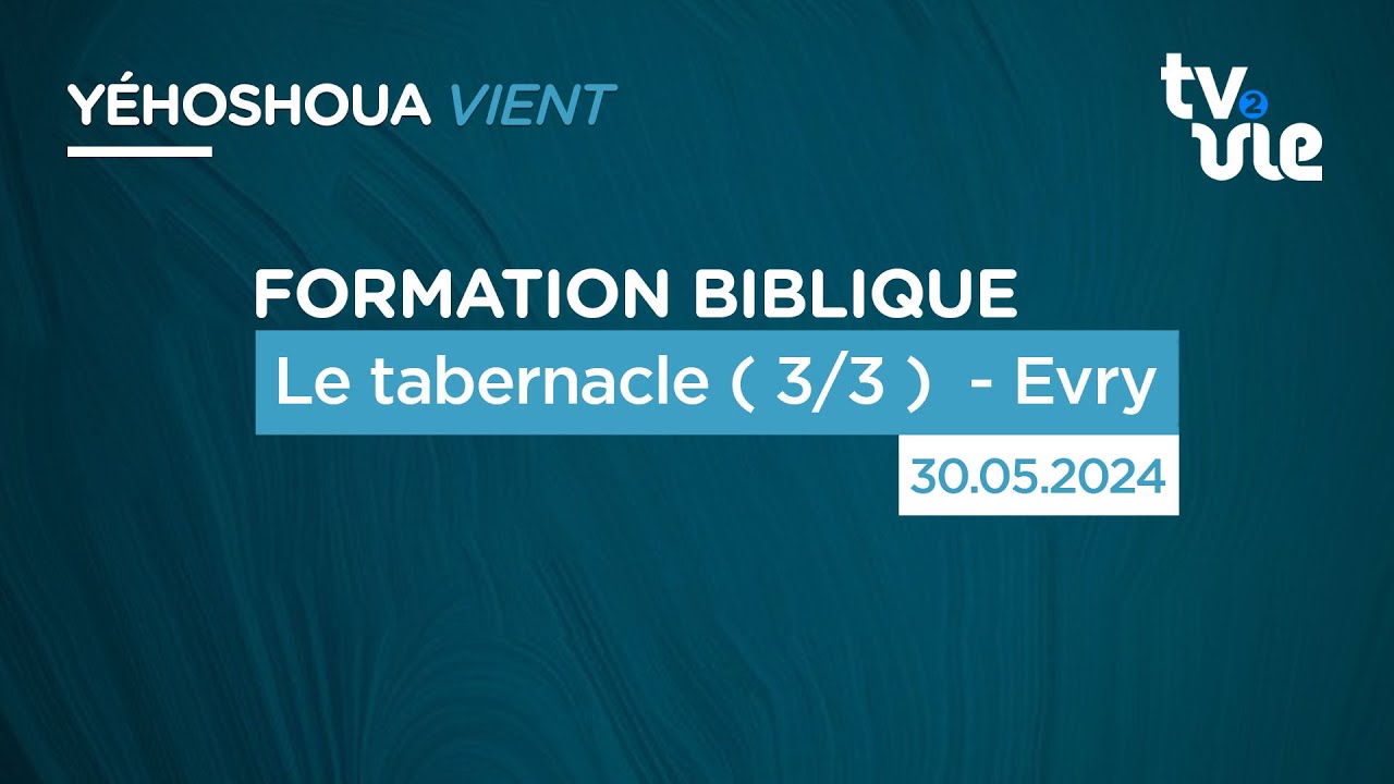 Thumbnail of video: Formation biblique : Le tabernacle ( 3/3 ) - Evry