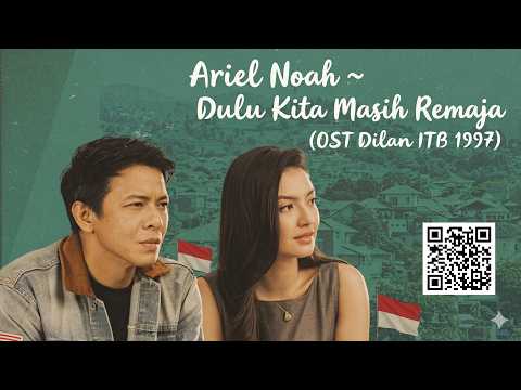 Ariel Noah ~ Dulu Kita Masih Remaja (OST Dilan ITB 1997)