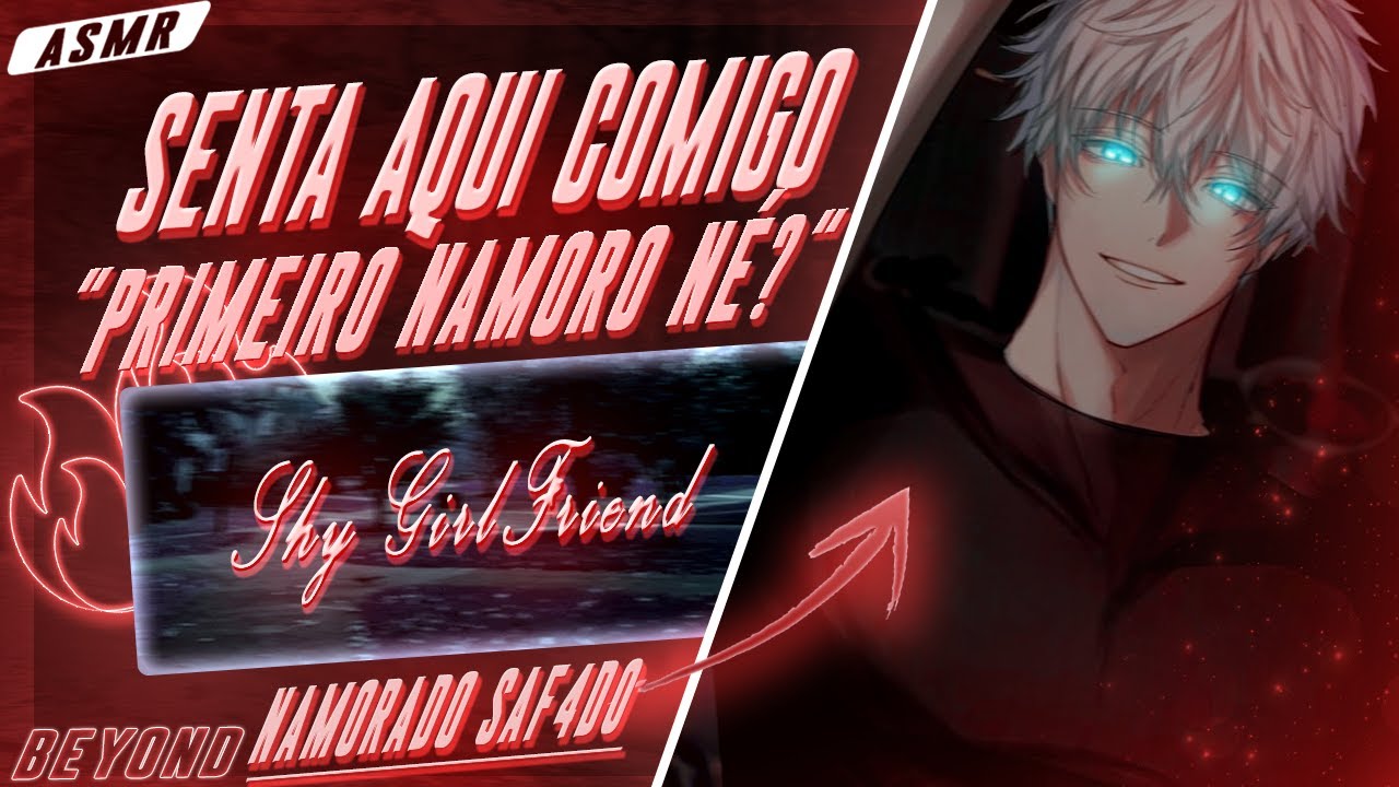 [ASMR] - SEU PRIMEIRO NAMORADO PORÉM VC É TODA TÍMIDA COM ELE - [ELE FICA TE PROVOCANDO] [BEYOND]