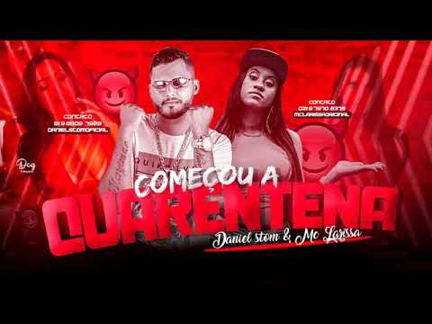 DANIEL STOM FEAT  MC LARISSA=COMEÇOU A QUARENTENA