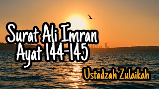 Download lagu SURAT ALI IMRAN AYAT 144-145 /Ustadzah Zulaikah mp3