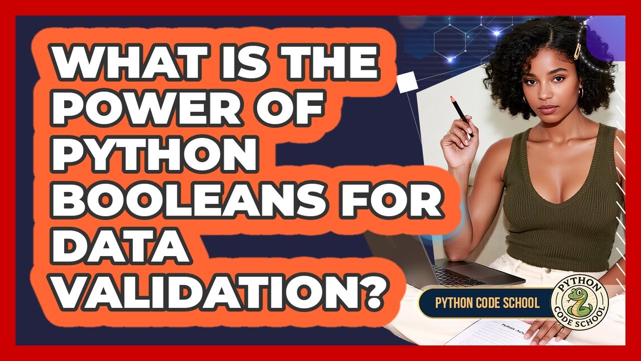 What Is The Power Of Python Booleans For Data Validation? - Python Code School