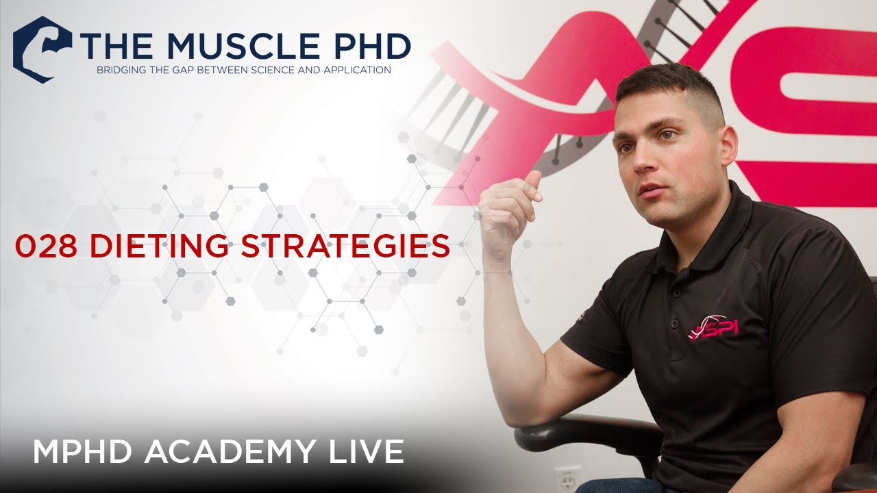 The Muscle PhD Academy Live #028: Dieting Strategies