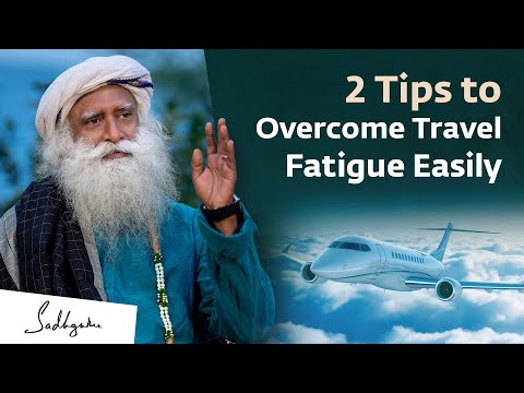 2 Tips to Overcome Travel Fatigue Easily | Sadhguru