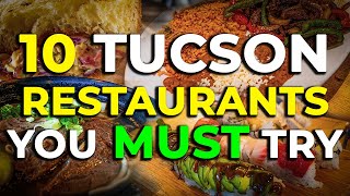 10 Must-Try Tucson Restaurants: A Local’s Guide to Culinary Gems 🍴