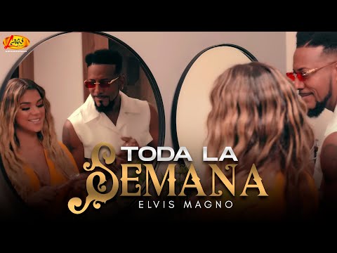 Elvis Magno - Toda la semana (Video Oficial)