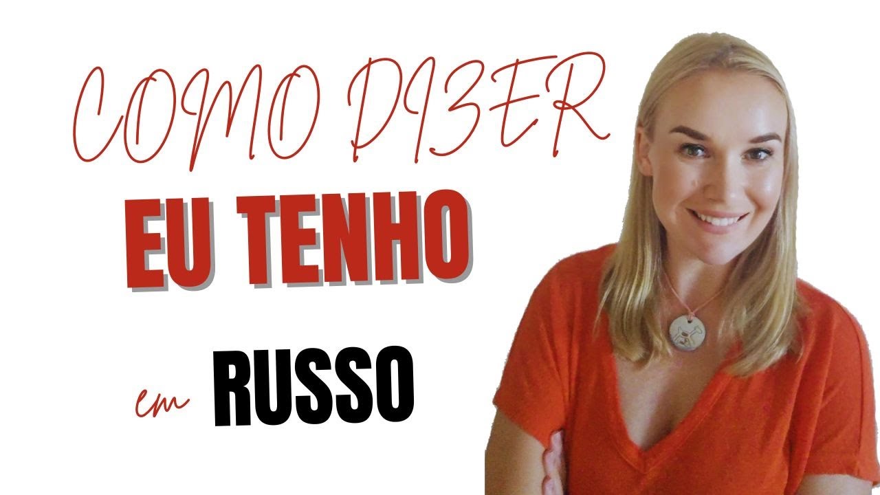 Como dizer "Eu tenho" em russo