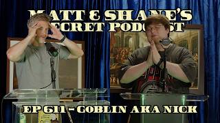 Ep 611 - Goblin AKA Nick