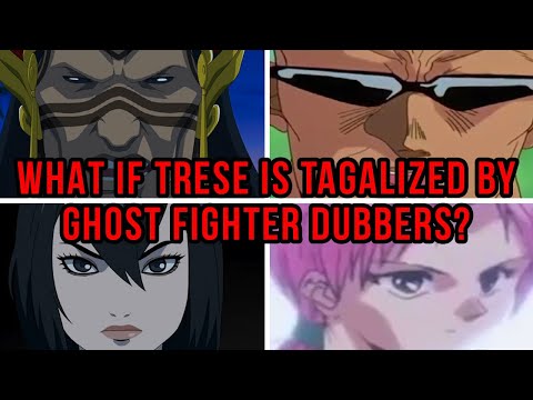 What if TRESE is Tagalized by GHOST FIGHTER dubbers?