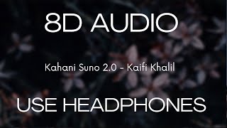 Kahani Suno 2.0 (8D Audio + Slowed & Reverb) - Kaifi Khalil
