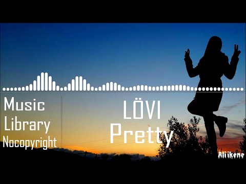 LÖVI - Pretty [Free Copyright Music]