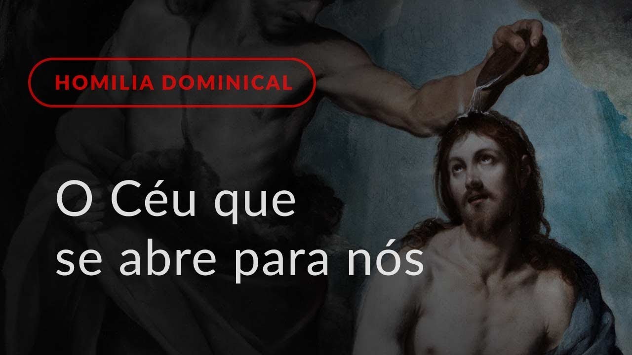 O Céu que se abre para nós (Homilia Dominical.435: Festa do Batismo do Senhor)