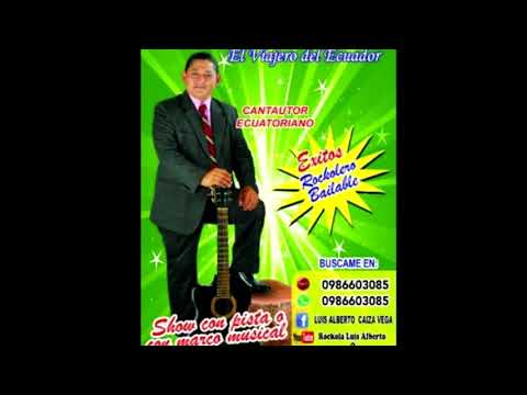 Luis Alberto el viajero del Ecuador  Mix casado arepentido