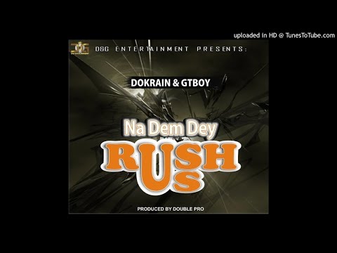 Dokrain & Gtboy - Na Dem Dey Rush Us (Official Audio) Prod. Double Pro