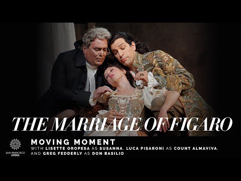"The Marriage of Figaro" Moving Moment, featuring Lisette Oropesa, Luca Pisaroni and Greg Fedderly