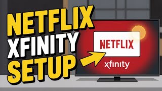 How to activate Netflix on Comcast Xfinity - Easy Setup