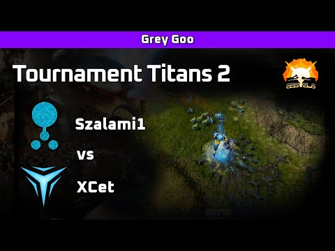 Grey Goo: Szalami1 (Goo) vs XCet (Shroud) - Tournament Titans 2