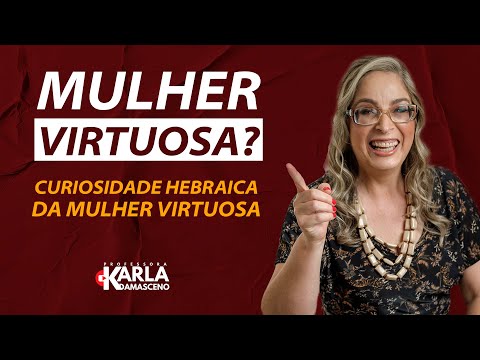 Curiosidade Hebraica da Mulher Virtuosa!
