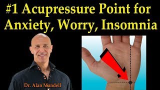 #1 Self-Acupressure Point for Anxiety, Worry, Insomnia - Dr. Alan Mandell, D.C.