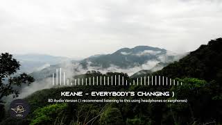 8D. Keane - Everybody&#39;s Changing 🎧