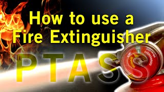 How to use a Fire Extinguisher, remember PTASS - Training 4 Safety
