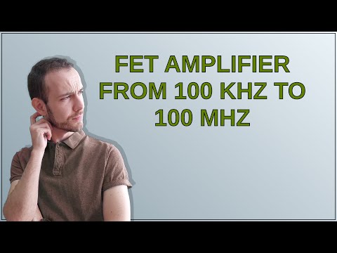 FET amplifier from 100 kHz to 100 MHz