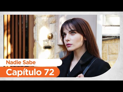 Nadie Sabe | Kimse Bilmez - Capítulo 72