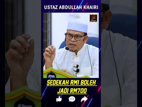 Ustaz Abdullah Khairi - SEDEKAH RM1 BOLEH JADI RM700